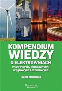 Kompendium wiedzy o elektrowniach wiatrowych słonecznych węglowych i atomowych