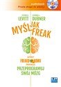 [Audiobook] Myśl jak FREAK! Autorzy Freakonomii proponują: przeprogramuj swój mózg