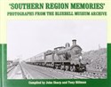 Southern Region Memories Photographs from the Bluebell Museum Archive
