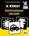 A kuku! Kontrastowe obrazki. Poradnik + karty kontrastowe Karty kontrastowe z rysunkami dla dzieci od pierwszych dni życia.