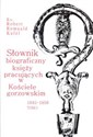 Słownik biograficzny księży pracujących w kościele Gorzowskim 1945 - 1956 Tom 1