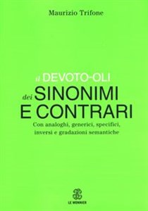 Devoto-Oli Dizionario dei sinonimi e contrari Con analoghi, generici, inversi e gradazioni semantiche