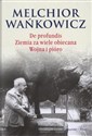 De profundis Ziemia za wiele obiecana Wojna i pióro - Melchior Wańkowicz