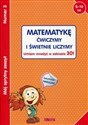 Mój sprytny zeszyt 3 Matematykę ćwiczymy i świetnie liczymy Umiem mnożyć w zakresie 30! Wiek 8-10 lat - Opracowanie Zbiorowe