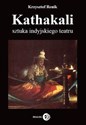 Kathakali sztuka indyjskiego teatru - Krzysztof Renik