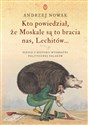 Kto powiedział że Moskale są to bracia nas Lechitów... Szkice z historii wyobraźni politycznej Polaków