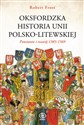 Oksfordzka historia unii polsko-litewskiej Tom 1 - Robert I. Frost