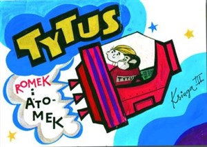 Tytus Romek i Atomek Księga III Tytus kosmonautą