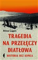 Tragedia na Przełęczy Diatłowa Historia bez końca - Alice Lugen