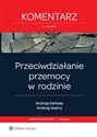 Przeciwdziałanie przemocy w rodzinie Komentarz