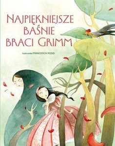 Najpiękniejsze baśnie Braci Grimm