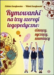 Rymowanki na trzy szeregi logopedyczne ciszący syczący szumiący