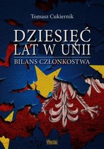 Dziesięć lat w Unii Bilans członkostwa