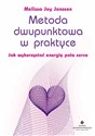 Metoda dwupunktowa w praktyce Jak wykorzystać energię pola seerca