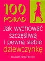 100 porad jak wychować szczęśliwą i pewną siebie dziewczynkę - Elizabeth Hartley-Brewer