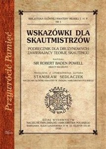 Wskazówki dla skautmistrzów Podręcznik dla drużynowych zawierający teorię skautingu