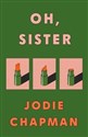 Oh Sister  - Jodie Chapman