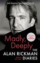 Madly, Deeply The Alan Rickman Diaries - Alan Rickman