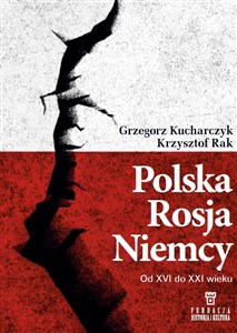 Polska, Rosja, Niemcy. Od XVI do XXI wieku 