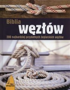 Biblia węzłów 200 najbardziej przydatnych żeglarskich węzłów