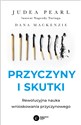 Przyczyny i skutki Rewolucyjna nauka wnioskowania przyczynowego - Judea Pearl