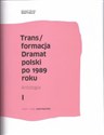 Trans/formacja Dramat polski po 1989 roku Antologia