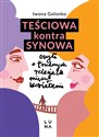 Teściowa kontra synowa czyli o trudnych relacjach między kobietami - Iwona Golonko