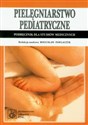 Pielęgniarstwo pediatryczne Podręcznik dla studentów medycznych