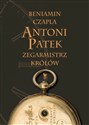 Antoni Patek Zegarmistrz królów Śladami życia