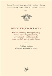 Wśród krajów Północy Kultura Pierwszej Rzeczypospolitej wobec narodów germańskich, słowiańskich