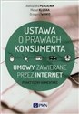 Ustawa o prawach konsumenta Umowy zawierane przez internet - Aleksandra Płucienik, Michał Kluska, Grzegorz Wanio