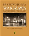 Przedwojenna Warszawa Najpiękniejsze fotografie - Jolanta Kucharska