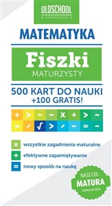 Matematyka Fiszki maturzysty 500 kart do nauki + 100 gratis Cel: MATURA