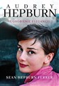 Audrey Hepburn Uosobienie elegancji - Ferrer Sean Hepburn