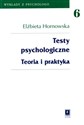 Testy psychologiczne Teoria i praktyka