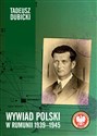 Wywiad polski w Rumunii 1939-1945 - Tadeusz Dubicki