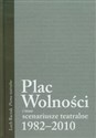 Plac Wolności i inne scenariusze teatralne 1982-2010