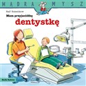 Mądra Mysz Mam przyjaciółkę dentystkę