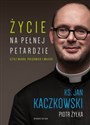 Życie na pełnej petardzie czyli wiara, polędwica i miłość. Wielkie Litery - Jan Kaczkowski, Piotr Żyłka