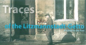 Traces of the Litzmannstadt Getto