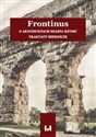 Frontinus O akweduktach miasta Rzymu. Traktaty miernicze - 