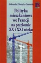 Polityka mieszkaniowa we Francji na przełomie XX i XXI wieku - Aleksandra Zubrzycka-Czarnecka