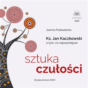[Audiobook] Sztuka czułości Ksiądz Jan Kaczkowski o tym co najważniejsze