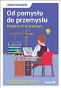 Od pomysłu do przemysłu. Projekty IT w praktyce