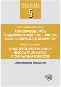 Aneksowanie umów o zamówienia publiczne 6 najczęściej popełnianych błędów w umowach o zamówienia publiczne