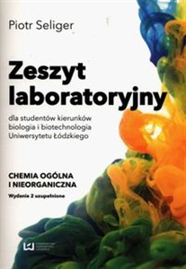 Zeszyt laboratoryjny dla studentów kierunków biologia i biotechnologia Uniwersytetu Łódzkiego Chemia ogólna i nieorganiczna