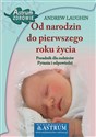 Od narodzin do pierwszego roku życia Poradnik dla rodziców, pytania i odpowiedzi