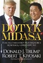 Dotyk Midasa Dlaczego niektórzy przedsiębiorcy się bogacą, a większość nie - Robert T. Kiyosaki, Donald J. Trump