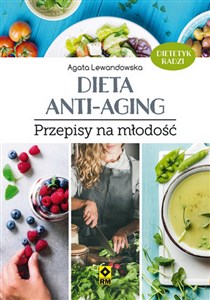 Dieta anti-aging Przepisy na młodość