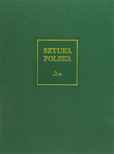 Sztuka polska Tom 6 Sztuka XIX wieku (z uzupełnieniem o sztukę Śląska i Pomorza Zachodniego)